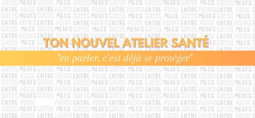 Prochain atelier “Entre Meufs & Entre Mecs”