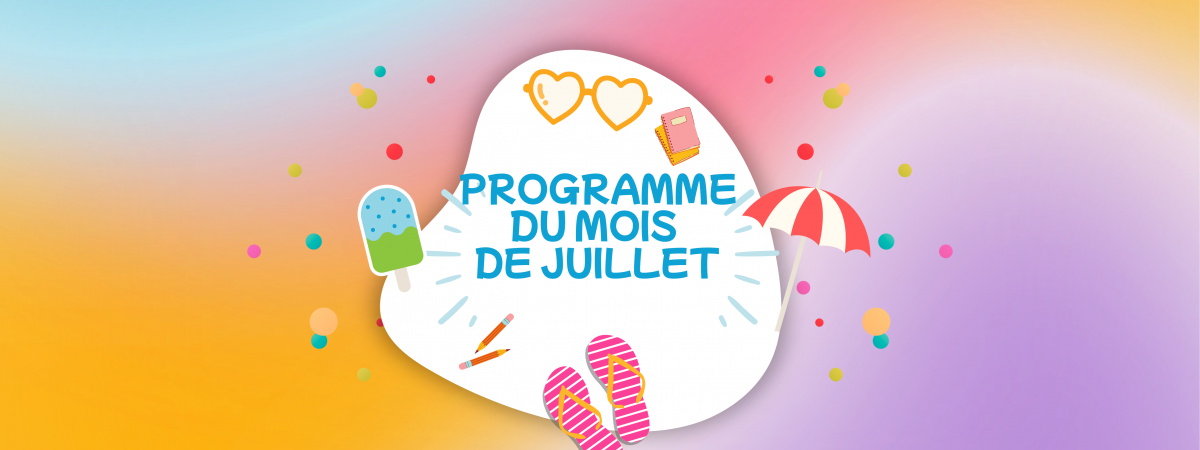 PROGRAMME DU MOIS DE JUILLET
