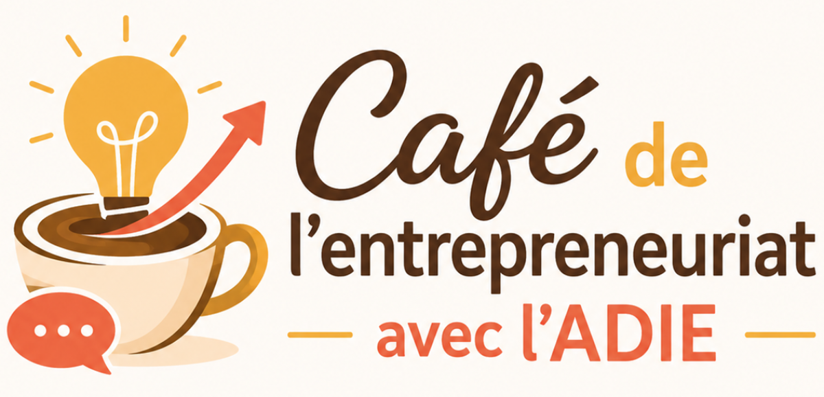 CAFÉ DE L'ENTREPRENARIAT AVEC L'ADIE